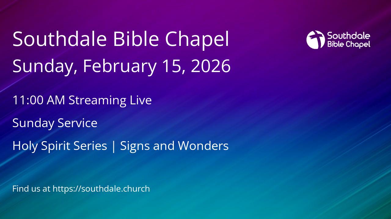 Read more about the article Southdale Bible Chapel Services – Sunday, February 08, 2026 @ 9:30 AM & 11:00 AM