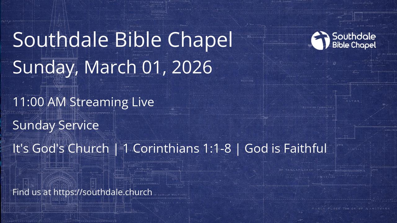 Read more about the article Southdale Bible Chapel Services – Sunday, March 1, 2026 @ 9:30 AM & 11:00 AM – Speaker: John Aldom